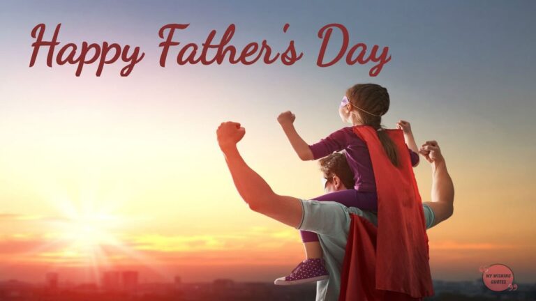 Happy Father Day Quotes – Wishing You A Happy Fathers Day Quotes