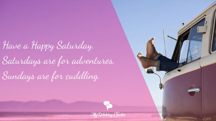 Happy Saturday Quotes - Special Words About The Upcoming Weekend